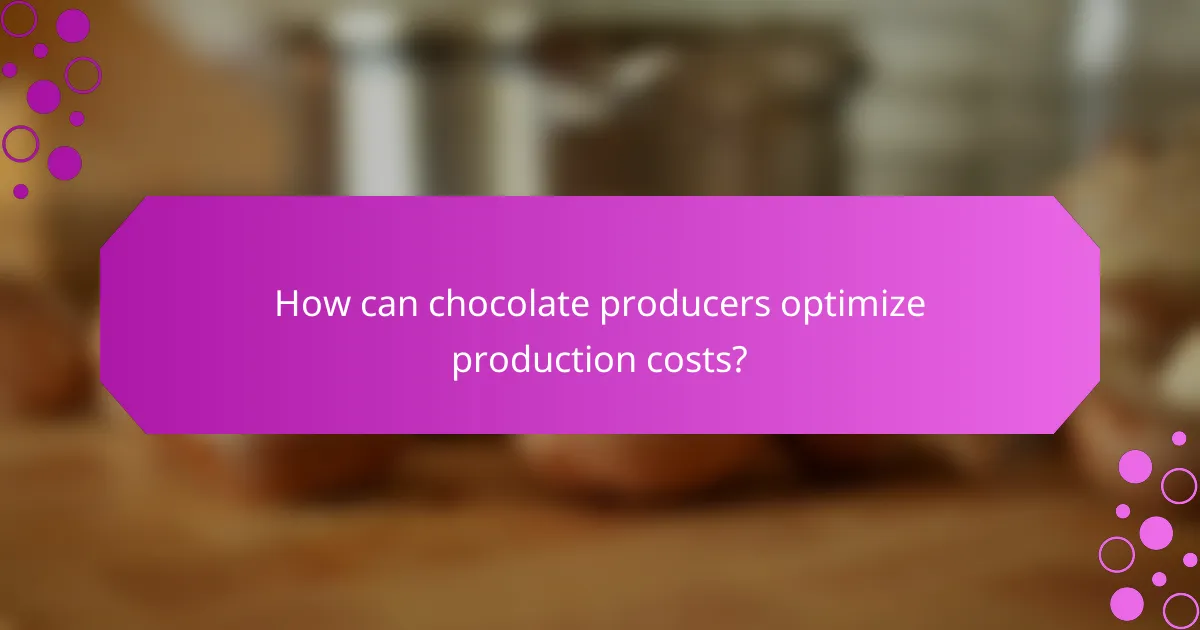 How can chocolate producers optimize production costs?