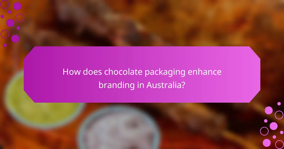 How does chocolate packaging enhance branding in Australia?