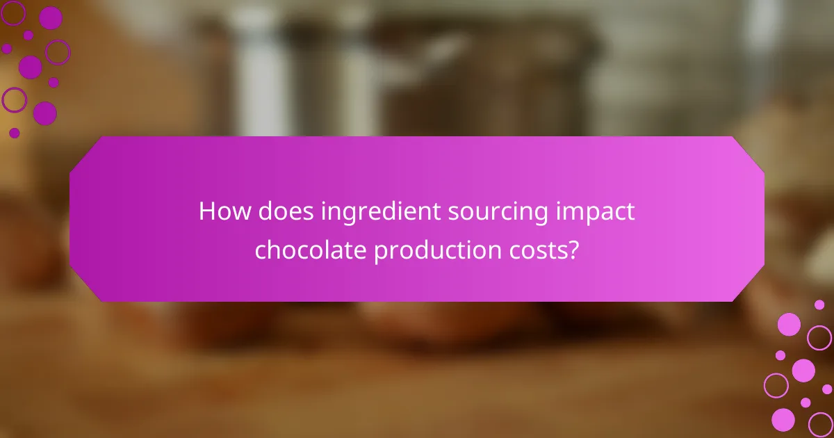 How does ingredient sourcing impact chocolate production costs?
