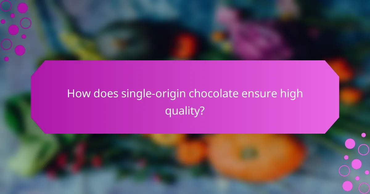 How does single-origin chocolate ensure high quality?