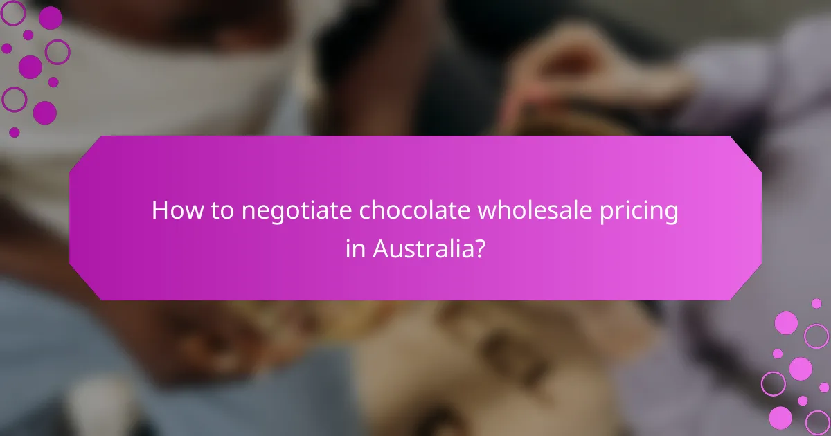 How to negotiate chocolate wholesale pricing in Australia?