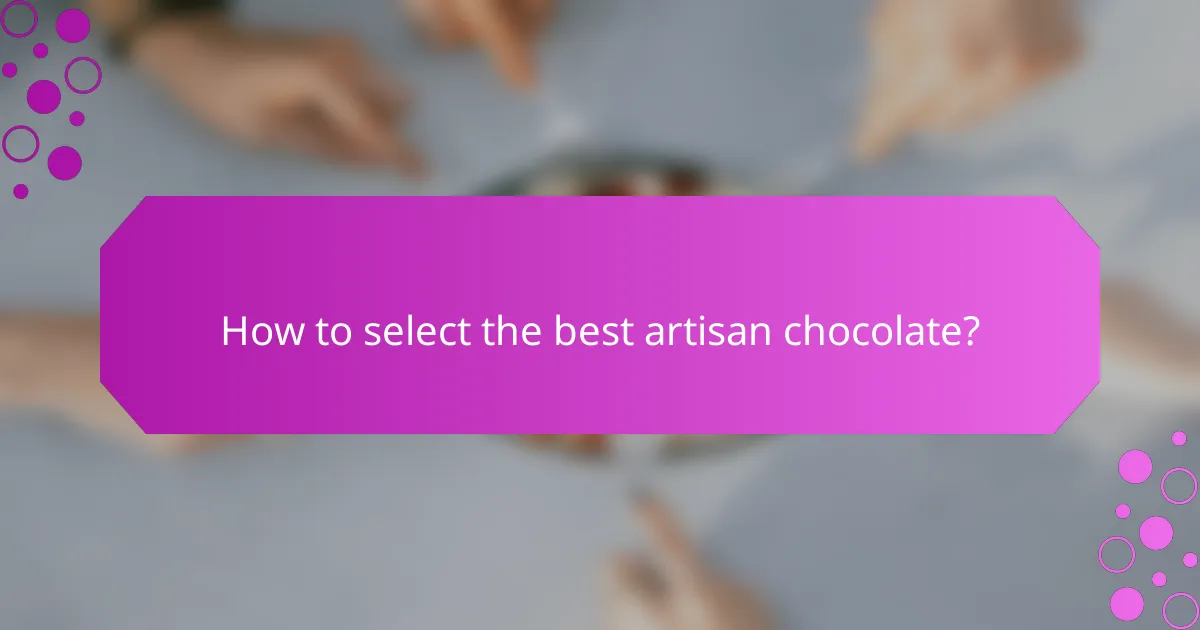 How to select the best artisan chocolate?