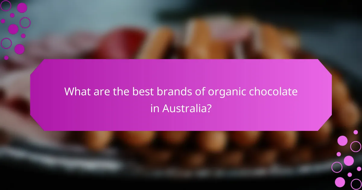 What are the best brands of organic chocolate in Australia?