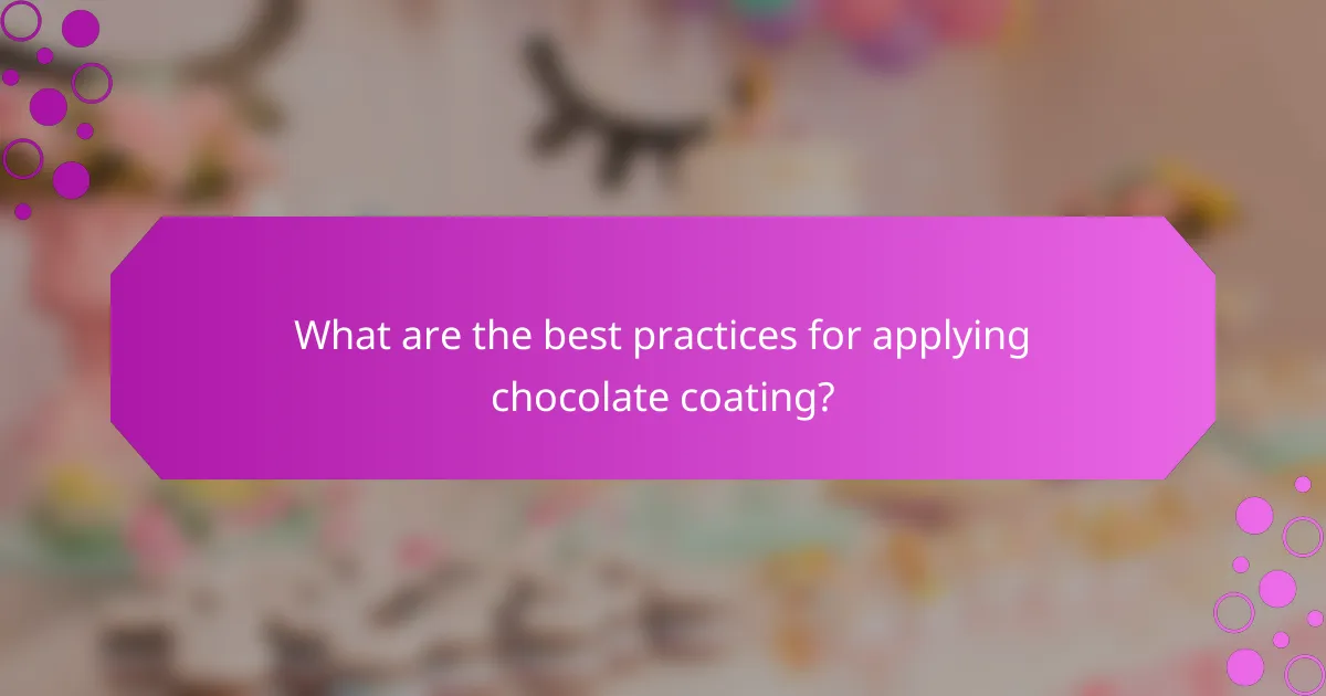 What are the best practices for applying chocolate coating?