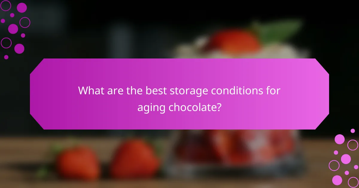 What are the best storage conditions for aging chocolate?
