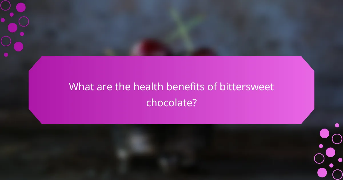 What are the health benefits of bittersweet chocolate?