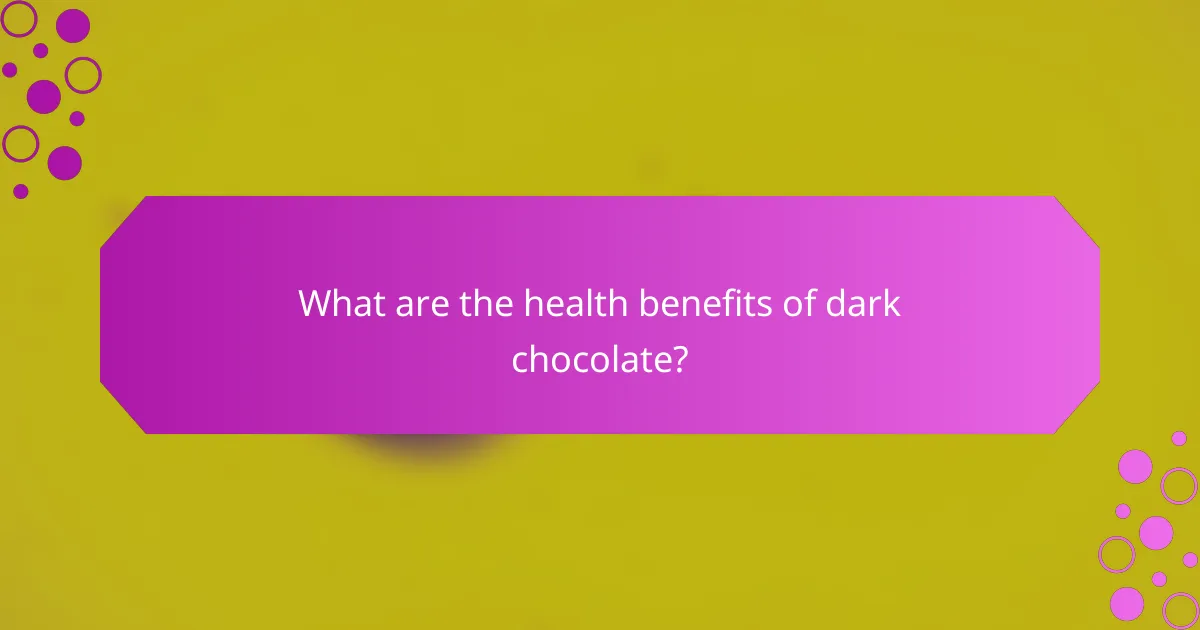 What are the health benefits of dark chocolate?