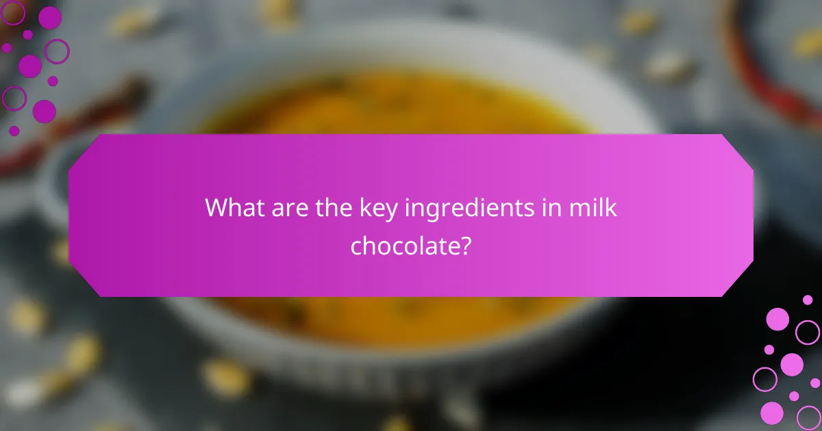What are the key ingredients in milk chocolate?