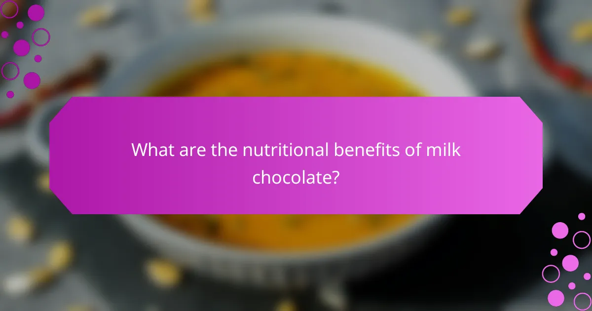 What are the nutritional benefits of milk chocolate?