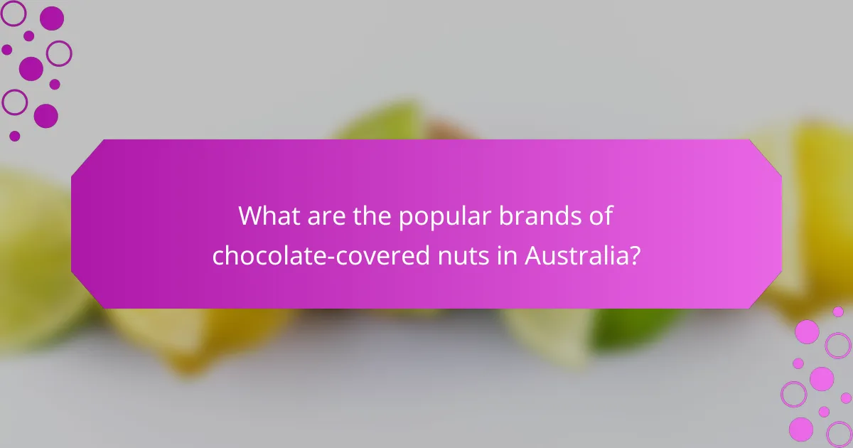 What are the popular brands of chocolate-covered nuts in Australia?
