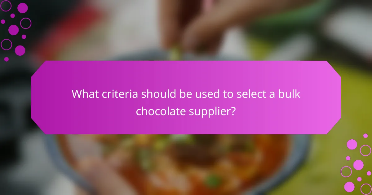 What criteria should be used to select a bulk chocolate supplier?