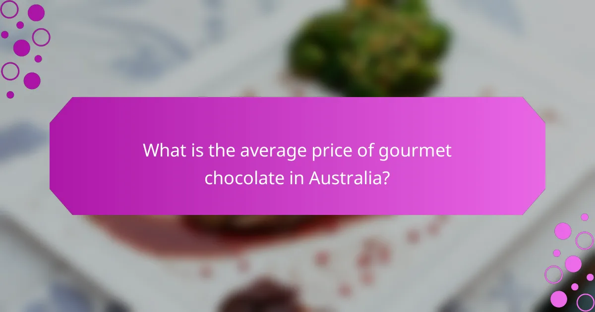 What is the average price of gourmet chocolate in Australia?