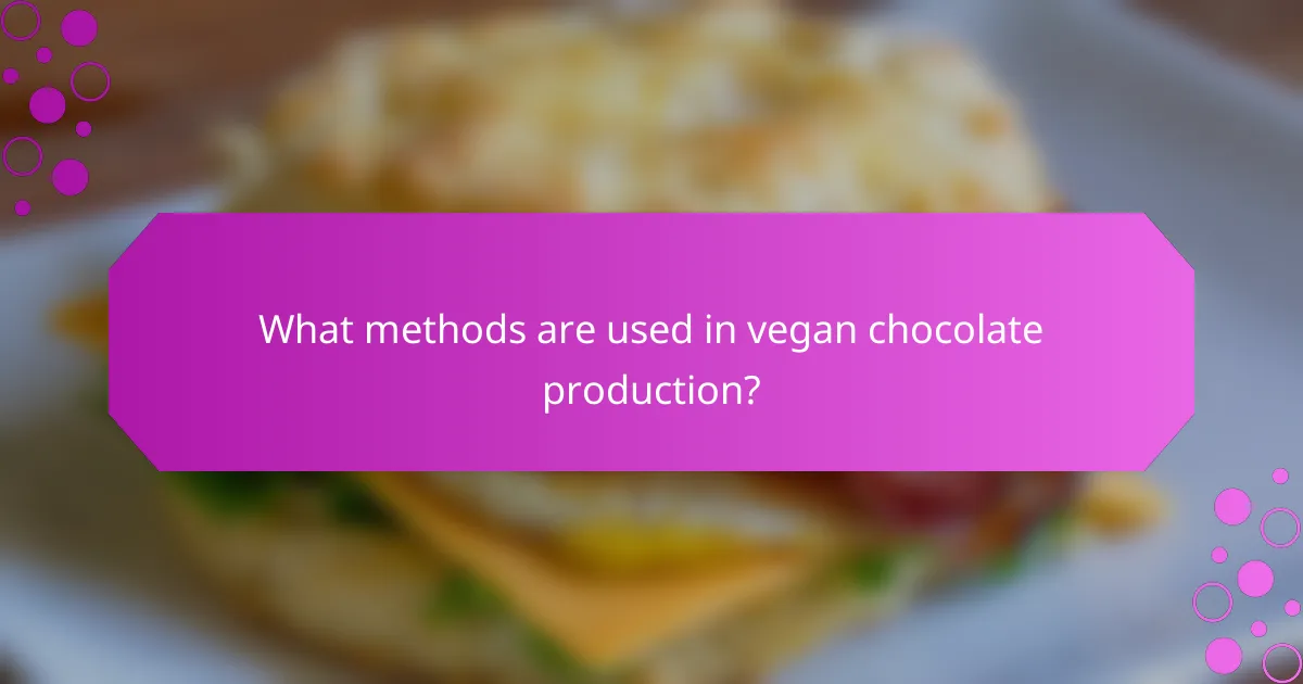 What methods are used in vegan chocolate production?